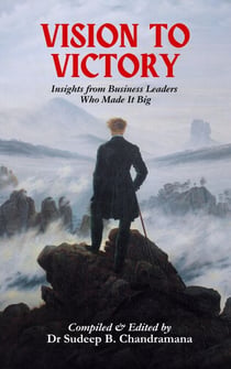 Vision to Victory: Insights from Business Leaders Who Made It Big - Stories of Success, #1