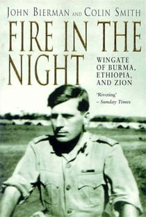 Fire in the Night - Wingate of Burma, Ethiopia and Zion