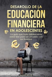 Desarrollo de la educación financiera en adolescentes  La guía que todo adolescente debe leer para ser un sabio con sus finanzas