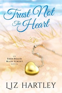 Trust Not the Heart - An Eden Beach Main Street Novel