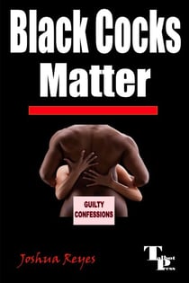 Black Cocks Matter - Guilty Confessions, #1