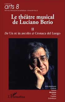 Le théâtre musical de Luciano Berio (Tome II) - De <em>Un re in ascolto</em> à <em>Cronaca del Luogo</em>