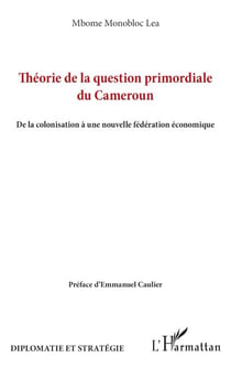 Théorie de la question primordiale du Cameroun - De la colonisation à une nouvelle fédération économique