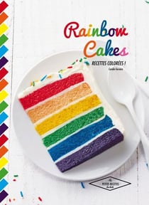 Rainbow cakes - Recettes colorées !