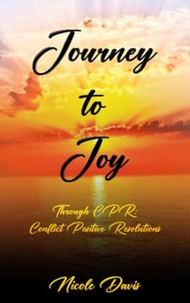Journey to Joy Through Conflict Positive Resolution