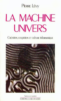 La machine univers - Création, cognition et culture informatique