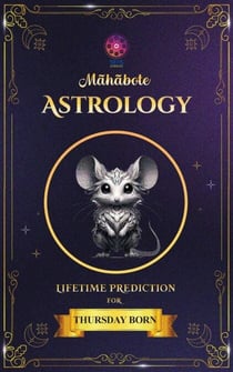Mahabote Astrology: Lifetime Verdicts for THURSDAY Born - Mahabote Myanmar Astrology, #1