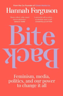 Bite Back - Feminism, media, politics, and our power to change it all