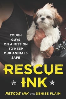 Rescue Ink - Tough Guys on a Mission to Keep Our Animals Safe