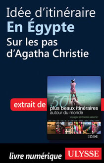 Idée d'itinéraire en Egypte : Sur les pas d Agatha Christie