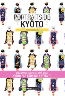 Portraits de Kyôto - Kyôto par ceux qui y vivent !