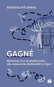 Gagné - Mémoires d’un révolutionnaire des restaurants McDonald’s à Dijon