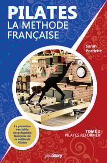 Pilates la méthode française - Tome 2 - Pilates Reformer