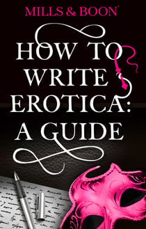 How To Write Erotica: A Mills and Boon Guide
