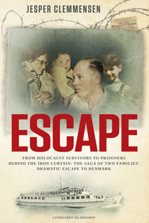 Escape: From Holocaust survivors to prisoners behind the Iron Curtain - The saga of two families' dramatic escape to Denmark