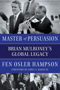 Master of Persuasion - Brian Mulroney's Global Legacy