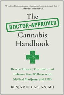 The Doctor-Approved Cannabis Handbook - Reverse Disease, Treat Pain, and Enhance Your Wellness with Medical Marijuana and CBD