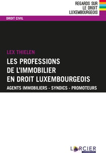 Les professions de l'immobilier en droit luxembourgeois - Agents immobiliers – Syndics – Promoteurs