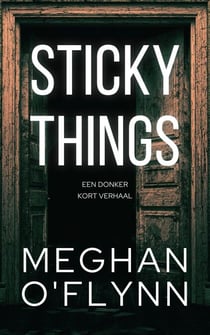 Sticky Things: Een donker kort verhaal
