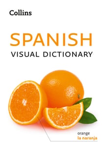 Spanish Visual Dictionary - A photo guide to everyday words and phrases in Spanish