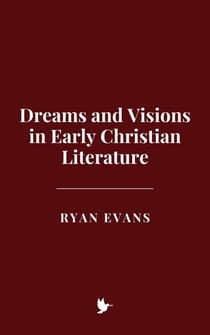 Dreams and Visions in Early Christian Literature