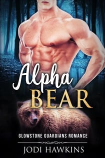 Alpha Bear - Glowstone Guardians Bear Shifter Romance, #1