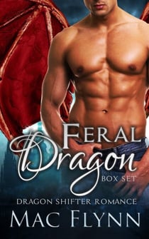 Feral Dragon Box Set (Dragon Shifter Romance) - Feral Dragon