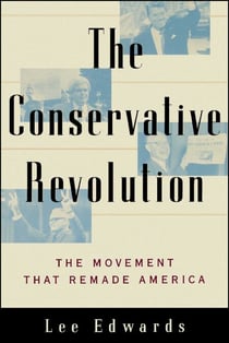 The Conservative Revolution - The Movement that Remade America