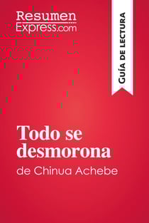 Todo se desmorona de Chinua Achebe (Guía de lectura) - Resumen y análisis completo