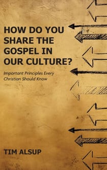 How Do You Share the Gospel in Our Culture?