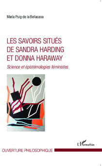 Les savoirs situés de Sandra Harding et Donna Haraway - Science et épistémologies féministes