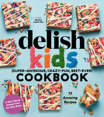 Delish Kids (Super-Awesome, Crazy-Fun, Best-Ever) Cookbook 12-Recipe Sampler