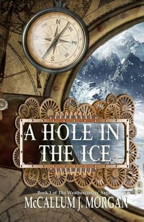 A Hole in the Ice - Weather Caster Saga, #1