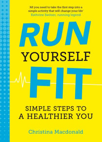 Run Yourself Fit - Simple Steps to a Healthier You