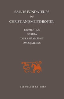 Saints-fondateurs du christianisme éthiopien - Frumentius, Garimā, Takla-Hāymānot, Ēwosṭātēwos