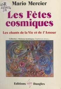 Les fêtes cosmiques - Les chants de la vie et de l'amour