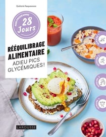 Rééquilibrage alimentaire, adieu pics glycémiques ! - 1 programme + 30 recettes : sans culpabilité et sans pression !