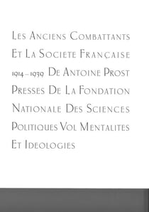 Les anciens combattants et la société française 1914-1939. Tome 3 : Mentalités et idéologies - Tome 3 : Mentalités et idéologies