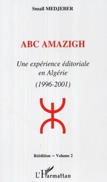 ABC AMAZIGH - Une expérience éditoriale en Algérie (1996-2001) - Volume 2