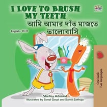 I Love to Brush My Teeth ??? ???? ???? ????? ???????? - English Bengali Bilingual Collection