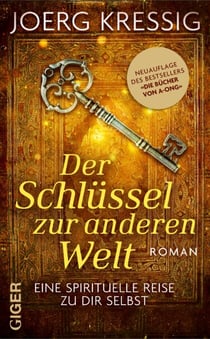 Der Schlüssel zur anderen Welt - Eine spirituelle Reise zu dir selbst