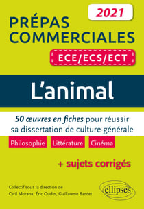 L'animal. 50 œuvres en fiches pour réussir sa dissertation de culture générale. Prépas commerciales ECE / ECS / ECT 2021