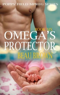 Omega's Protector - Poppy Field Mpreg Series, #6