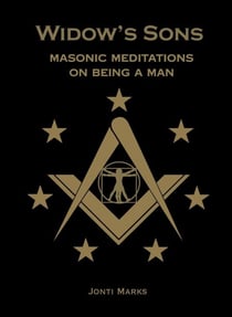 Widow's Sons: Masonic Meditations on Being a Man - Masonic Meditations, #8