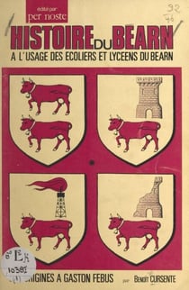 Histoire du Béarn - À l'usage des écoliers et lycéens du Béarn. Des origines à Gaston Febus