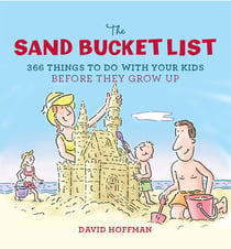 The Sand Bucket List - 366 Things to Do With Your Kids Before They Grow Up