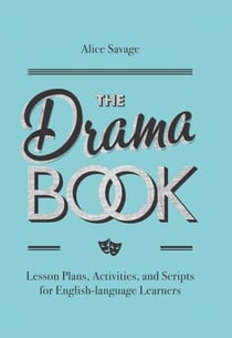 The Drama Book: Lesson Plans, Activities, and Scripts for English-Language Learners - Teacher Tools, #6