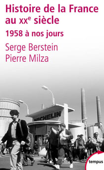 Histoire de la France au XXe siècle - tome 3 1958à nos jours