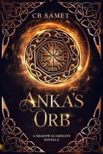 Anka's Orb - The Shadow Guardians, #2.5