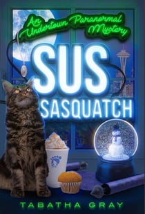 Sus Sasquatch - Undertown Mysteries, #3